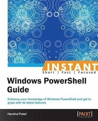 Instant Windows PowerShell Guide (eBook, PDF) Instant Windows PowerShell Guide (eBook, PDF)