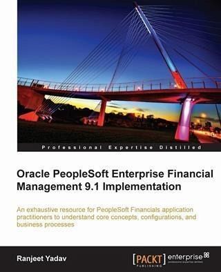 Oracle PeopleSoft Enterprise Financial Management 9.1 Implementation (eBook, PDF) Oracle PeopleSoft Enterprise Financial Management 9.1 Implementation (eBook, PDF)