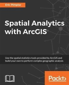 Spatial Analytics with ArcGIS (eBook, PDF) - Pimpler, Eric