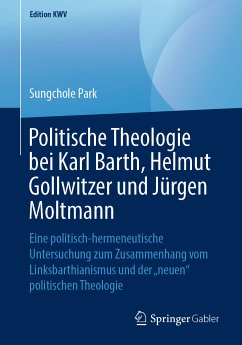 Politische Theologie bei Karl Barth, Helmut Gollwitzer und Jürgen Moltmann (eBook, PDF) - Park, Sungchole