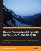 Grome Terrain Modeling with Ogre3D, UDK, and Unity3D (eBook, PDF)