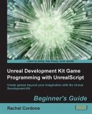 Unreal Development Kit Game Programming with UnrealScript Beginner's Guide (eBook, PDF) Unreal Development Kit Game Programming with UnrealScript Beginner's Guide (eBook, PDF)