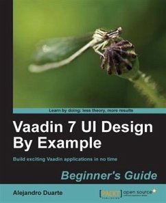 Vaadin 7 UI Design By Example: Beginner's Guide (eBook, PDF) - Duarte, Alejandro