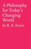 A Philosophy for Today's Changing World (eBook, ePUB) A Philosophy for Today's Changing World (eBook, ePUB)