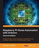 Raspberry Pi Home Automation with Arduino - Second Edition (eBook, PDF)