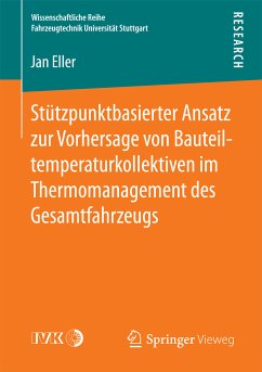 Stützpunktbasierter Ansatz zur Vorhersage von Bauteiltemperaturkollektiven im Thermomanagement des Gesamtfahrzeugs (eBook, PDF) - Eller, Jan