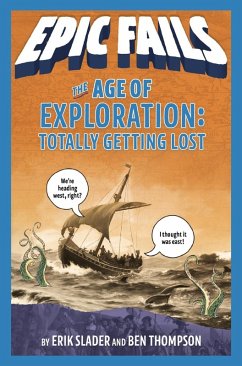 The Age of Exploration: Totally Getting Lost (Epic Fails #4) (eBook, ePUB) - Thompson, Ben; Slader, Erik