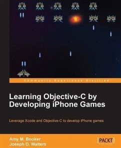 Learning Objective-C by Developing iPhone Games (eBook, PDF) - Booker, Amy M.