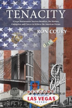 Cover Tenacity: A Vegas Businessman Survives Brooklyn, the Marines, Corruption and Cancer to Achieve the American Dream (eBook, ePUB)