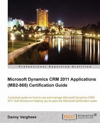 Microsoft Dynamics CRM 2011 Applications (MB2-868) Certification Guide (eBook, PDF) Microsoft Dynamics CRM 2011 Applications (MB2-868) Certification Guide (eBook, PDF)