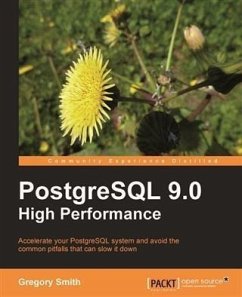 PostgreSQL 9.0 High Performance (eBook, PDF) - Smith, Gregory