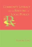 Community Literacy and the Rhetoric of Local Publics (eBook, ePUB)