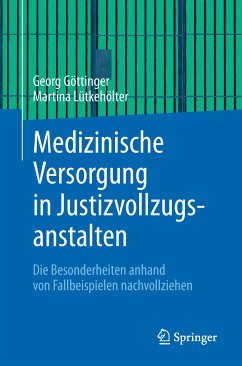 Medizinische Versorgung in Justizvollzugsanstalten (eBook, PDF) - Göttinger, Georg; Lütkehölter, Martina