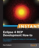 Instant Eclipse 4 RCP Development How-to (eBook, PDF)
