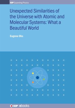 Unexpected Similarities of the Universe with Atomic and Molecular Systems: What a Beautiful World (eBook, ePUB) - Oks, Eugene
