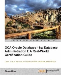 OCA Oracle Database 11g: Database Administration I: A Real-World Certification Guide (eBook, PDF) - Ries, Steve