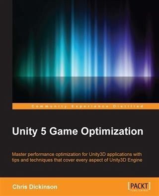 Unity 5 Game Optimization (eBook, PDF) Unity 5 Game Optimization (eBook, PDF)