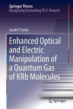 Enhanced Optical and Electric Manipulation of a Quantum Gas of KRb Molecules (eBook, PDF) - Covey, Jacob P.