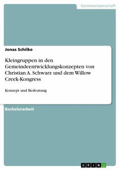 Kleingruppen in den Gemeindeentwicklungskonzepten von Christian A. Schwarz und dem Willow Creek-Kongress (eBook, ePUB) - Schilke, Jonas