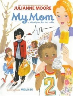 My Mom Is a Foreigner, But Not to Me (eBook, PDF) - Moore, Julianne