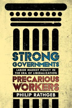 Strong Governments, Precarious Workers (eBook, ePUB) Strong Governments, Precarious Workers (eBook, ePUB)