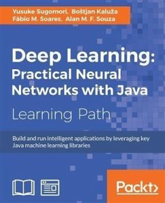 Deep Learning: Practical Neural Networks with Java (eBook, PDF) - Sugomori, Yusuke
