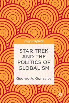 Star Trek and the Politics of Globalism (eBook, PDF) - Gonzalez, George A.