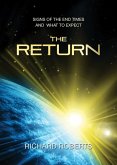 The Return - Signs of the End Times And What to Expect (eBook, ePUB) The Return - Signs of the End Times And What to Expect (eBook, ePUB)