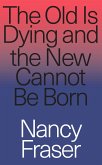 The Old Is Dying and the New Cannot Be Born (eBook, ePUB)
