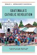 Guatemala's Catholic Revolution (eBook,... - Bild 1