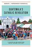 Guatemala's Catholic Revolution (eBook, ePUB)