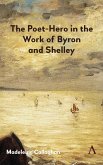 The Poet-Hero in the Work of Byron and Shelley (eBook, ePUB)