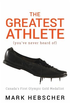 The Greatest Athlete (You've Never Heard Of) (eBook, ePUB) - Hebscher, Mark