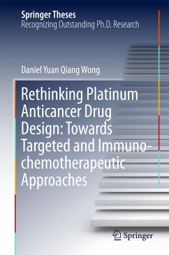 Rethinking Platinum Anticancer Drug Design: Towards Targeted and Immuno-chemotherapeutic Approaches (eBook, PDF) - Wong, Daniel Yuan Qiang