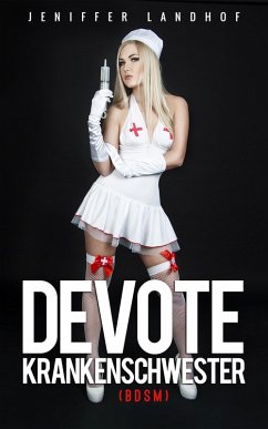 Devote Krankenschwester (BDSM) (eBook, ePUB) Cover Devote Krankenschwester (BDSM) (eBook, ePUB)