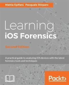 Learning iOS Forensics - Second Edition (eBook, PDF) - Epifani, Mattia