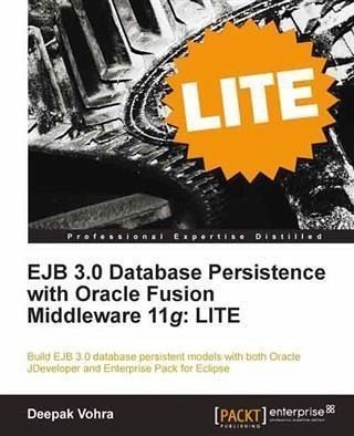 EJB 3.0 Database Persistence with Oracle Fusion Middleware 11g: LITE (eBook, PDF) EJB 3.0 Database Persistence with Oracle Fusion Middleware 11g: LITE (eBook, PDF)
