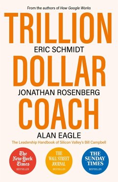 Trillion Dollar Coach (eBook, ePUB) - Schmidt, Eric; Rosenberg, Jonathan; Eagle, Alan