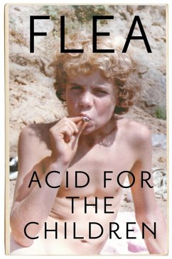 Acid For The Children - The autobiography of Flea, the Red Hot Chili Peppers legend (eBook, ePUB) - Flea