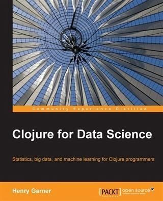 Clojure for Data Science (eBook, PDF) Clojure for Data Science (eBook, PDF)