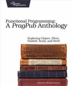 Functional Programming: A PragPub Anthology (eBook, PDF) - Swaine, Michael