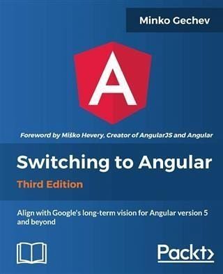 Switching to Angular - Third Edition (eBook, PDF) Switching to Angular - Third Edition (eBook, PDF)