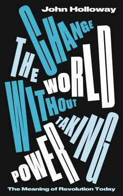 Change the World Without Taking Power (eBook, ePUB) - Holloway, John