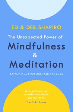 The Unexpected Power of Mindfulness and Meditation (eBook, ePUB) - Shapiro, Ed; Shapiro, Deb