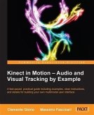 Kinect in Motion - Audio and Visual Tracking by Example (eBook, PDF)