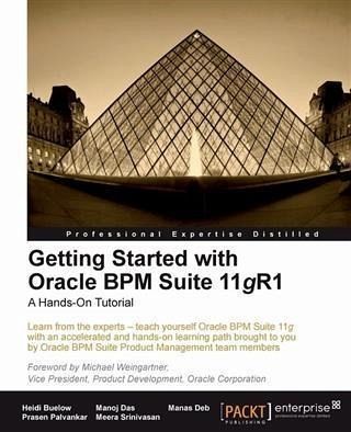 Getting Started with Oracle BPM Suite 11gR1 (eBook, PDF) Getting Started with Oracle BPM Suite 11gR1 (eBook, PDF)