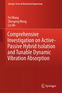 Comprehensive Investigation on Active-Passive Hybrid Isolation and Tunable Dynamic Vibration Absorption (eBook, PDF) - Wang, Fei; Weng, Zhenping; He, Lin
