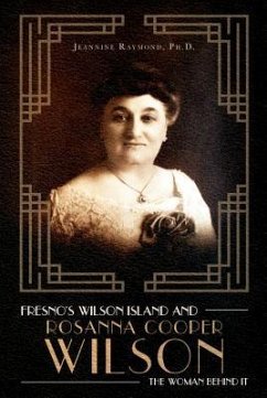 Fresno's Wilson Island and Rosanna Cooper Wilson, the Woman Behind It (eBook, ePUB) - Raymond Ph. D., Jeannine