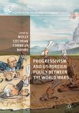 Progressivism and US Foreign Policy between the World Wars (eBook, PDF)
