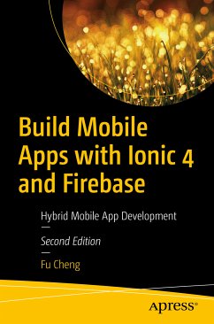 Build Mobile Apps with Ionic 4 and Firebase (eBook, PDF) - Cheng, Fu